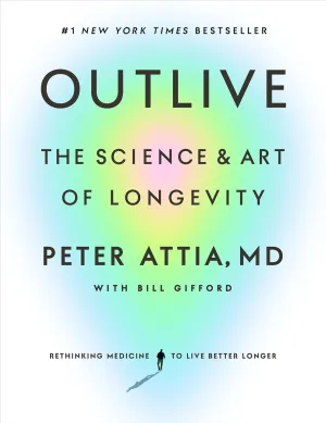 Outlive: The Science and Art of Longevity Hardcover  March 28, 2023
